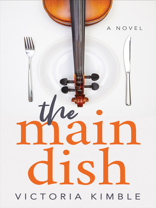 Title details for The Main Dish by Victoria Kimble - Available